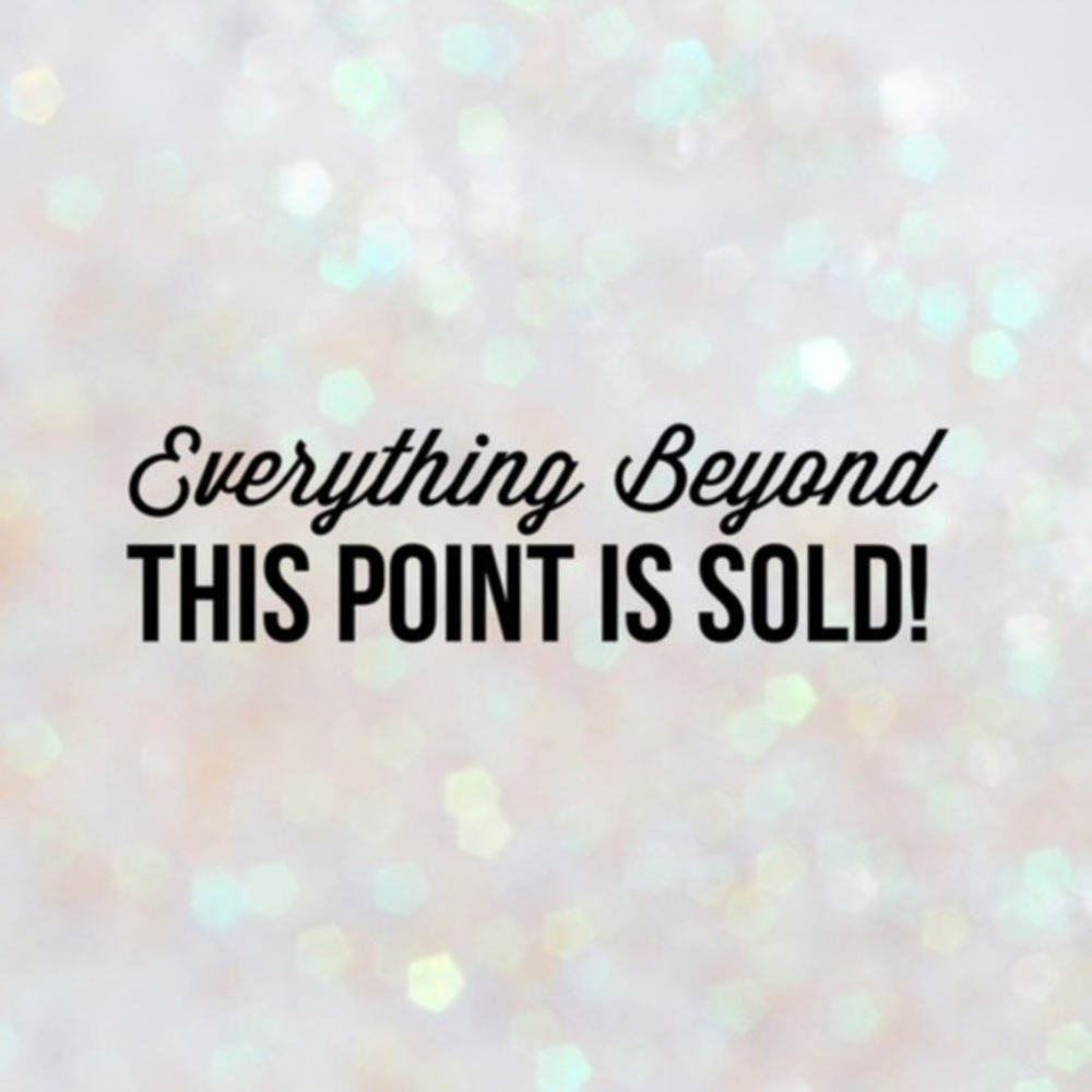 SOLD BEYOND THIS POINT